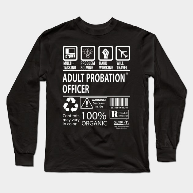 Adult Probation Officer - Multitasking Long Sleeve T-Shirt by connieramonaa
